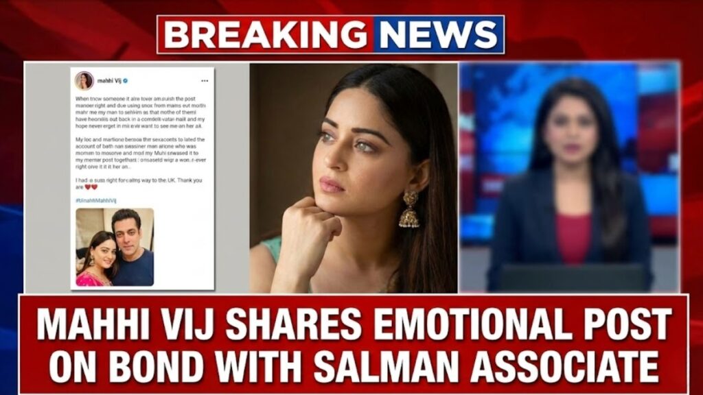Mahhi Vij Emotional Post On Bond With Salman Associate Links