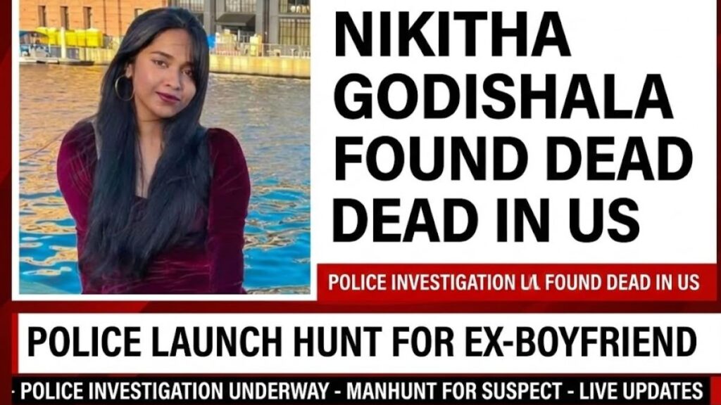 Nikitha Godishala Found Dead in US Hunt for Ex Boyfriend!!