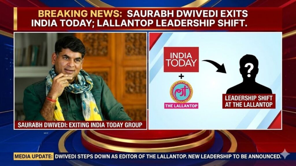 Saurabh Dwivedi Exits India Today, Lallantop Leadership Shift