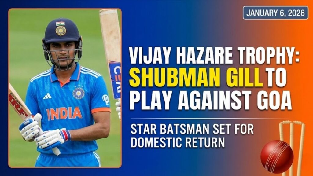 Vijay Hazare Trophy Shubman Gill to Play Against Goa