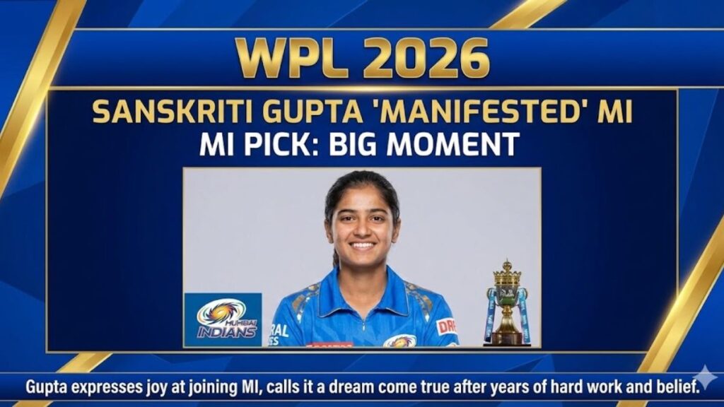 WPL 2026 Sanskriti Gupta ‘Manifested’ MI Pick, Big Moment